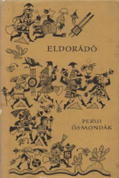Boglár Lajos (vál.) : Eldorádó - Perui ősmondák (Az inka birodalmának mondáiból)