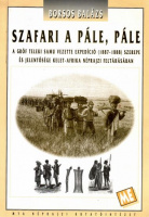 Borsos Balázs : Szafari a pále, pále - A gróf Teleki Samu vezette expedíció (1887-1888) szerepe és jelentősége Kelet-Afrika néprajzi feltárásában