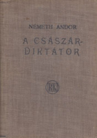 Németh Andor : A császár-diktátor