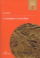 Vér Ádám : A triumphus Asszíriában