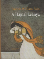 Bain, Francis William : A Hajnal Leánya - Hindu elbeszélések a szanszkrit kézirat nyomán