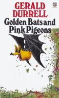 Durrell, Gerald : Golden Bats and Pink Pigeons