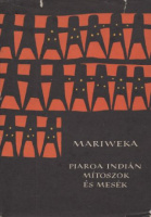 Boglár Lajos (vál.) : Mariweka - Piaroa indián mítoszok és mesék