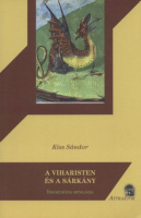 Kiss Sándor : A viharisten és a sárkány - Indoeurópai mitológia