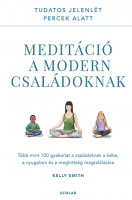 Smith, Kelly : Meditáció a modern családoknak