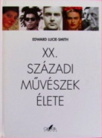 Lucie-Smith, Edward : XX. századi művészek élete