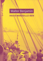 Benjamin, Walter : Hasis Marseille-ben. Városképek, gondolatképek és más írások