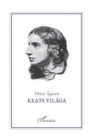 Péter Ágnes : Keats világa