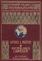 Waddel, L. Austine  : A rejtelmes Lhassza -  és az 1903-1904. évi angol katonai expedició története.