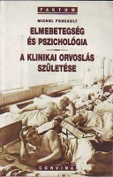 Foucault, Michel : Elmebetegség és pszichológia / A klinikai orvoslás születése