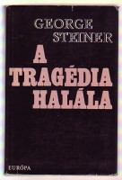 Steiner, George : A tragédia halála