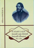 H. Szabó Lajos : Kossuth Lajos életének fontosabb állomásai 1802-1894.