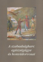 Gazda István (szerk.)  : Az 1848-49-es szabadságharc egészségügye és honvédorvosai I-II.
