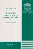 Bujdosó Dezső: Bevezetés a kulturális antropológiába I. Bujdosó Dezső: Bevezetés a kulturális antropológiába I.