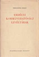 Trócsányi Zsolt: Erdélyi kormányhatósági levéltárak