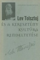 Fejér Ádám - Szalma Natália : Lev Tolsztoj és a keresztény kultúra rendeltetése
