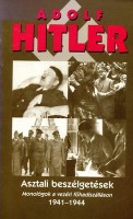 Hitler, Adolf : Asztali beszélgetések. (Monológok a vezéri főhadiszálláson 1941-1944)