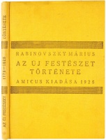 Rabinovszky Márius : Az új festészet története 1770-1925. A nyugateurópai festészet kialakulása.