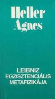 Heller Ágnes : Leibniz egzisztenciális metafizikája