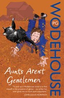 Wodehouse, P. G.  : Aunts Aren't Gentlemen