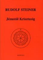 Steiner, Rudolf : Jézustól Krisztusig