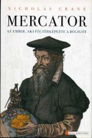 Crane, Nicholas : Mercator: Az ember, aki föltérképezte a bolygót
