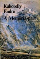 Kukorelly Endre : A Memória-part