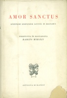 Babits Mihály (ford.) : Amor Sanctus - Középkori himnuszok latinul és magyarul