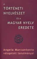Marcantonio, Angela  : A történeti nyelvészet és a magyar nyelv eredete