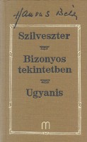 Hamvas Béla : Szilveszter - Bizonyos tekintetben - Ugyanis. Három regény (1957-1967)