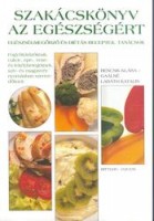 Bencsik Klára, Gaálné Labáth Katalin : Szakácskönyv az egészségért - Diétás és egészségmegőrző receptek, tanácsok