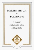 Buji Ferenc (szerk.) : Metaphysicum et politicum - A magyar tradicionális iskola bibliográfiája