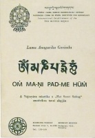 Anagarika Govinda, Lama  : OM MA-NI PAD-ME HUM. A Vajrayána misztika a „Hat Szent Szótag” ezoterikus tanai alapján.