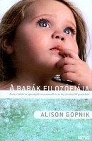 Gopnik, Alison : A babák filozófiája - Amit a babák az igazságról, a szeretetről és az élet értelméről gondolnak