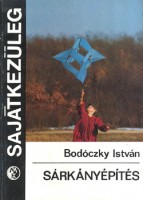 Bodóczky István : Sárkányépítés