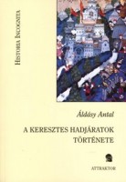 Áldásy Antal : A keresztes hadjáratok története