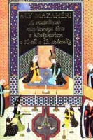 Mazahéri, Aly : A muszlimok mindennapi élete a középkorban 10-től a 13. századig