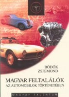 Bödők Zsigmond : Magyar feltalálók az automobilok történetében
