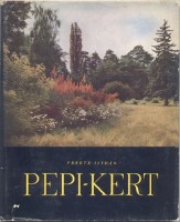 Fekete István : Pepi-kert.  A szarvasi arborétum története és leírása.