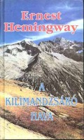 Hemingway, Ernest : A Kilimandzsáró hava - Válogatott elbeszélések