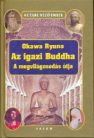 Okawa Ryuno : Az igazi Buddha - A megvilágosodás útja