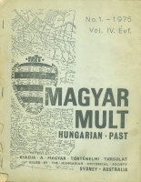 Magyar Múlt. Hungarian Past. No. 1. - 1975. Vol IV. Évf.