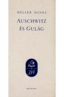 Heller Ágnes : Auschwitz és Gulág
