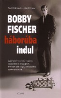 Eidinow, John - Edmonds, David : Bobby Fischer háborúba indul - Igaz történet arról, hogyan vesztették el a szovjetek minden idők legkülönlegesebb sakkmérkőzését