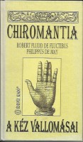 Fluctibus, Robert Fludd de - May, Philippus de : Chiromantia - A kéz vallomásai - Az erővonalak bölcselete