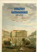 Fónagy-Németh-Zuglói-Révész : Budapest gazdaságának 125 éve 1873-1998