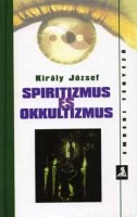 Király József : Spiritizmus és okkultizmus