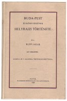 Rupp Jakab : Buda-Pest és környékének helyrajzi története