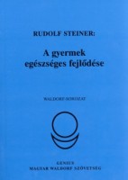 Steiner, Rudolf : A gyermek egészséges fejlődése