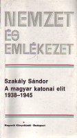 Szakály Sándor  : A magyar katonai elit  1938-1945